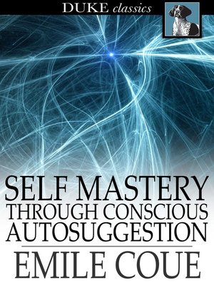 cover image of Self Mastery through Conscious Autosuggestion